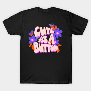 Cute As a Button T-Shirt